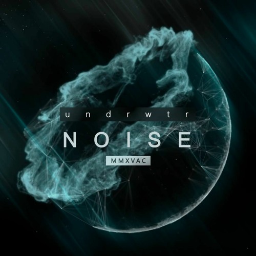 undrwtr - Noise (Original Mix)