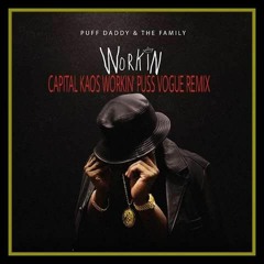 Puff Daddy & The Family - Workin (Capital Kaos Werkin Puss Vogue Remix)
