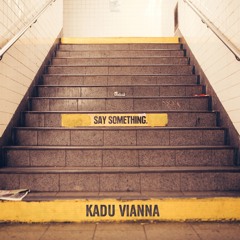 Say Something - Kadu Vianna | Lionel Lombard