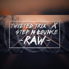 TWIZTED TRIX & Step N Bounce - Raw (Original Mix)**FREE DOWNLOAD**