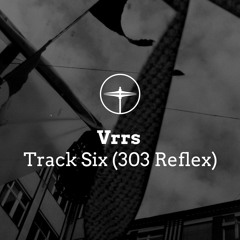 EXCLUSIVE: Vrrs - Track Six (303 Reflex)