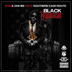 Black Republican - SYM & *2416IB$* Feat Southern Cash Route