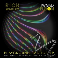 Rich Wakley - Playground Tactics (Truth Be Told Remix)