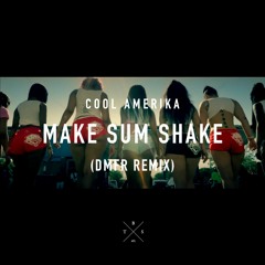 Cool Amerika - Make Sum Shake (DMFR Remix)