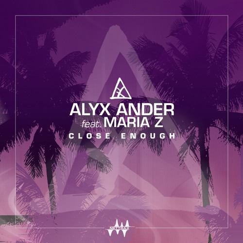 Alyx Ander feat. Maria Z. - Close Enough