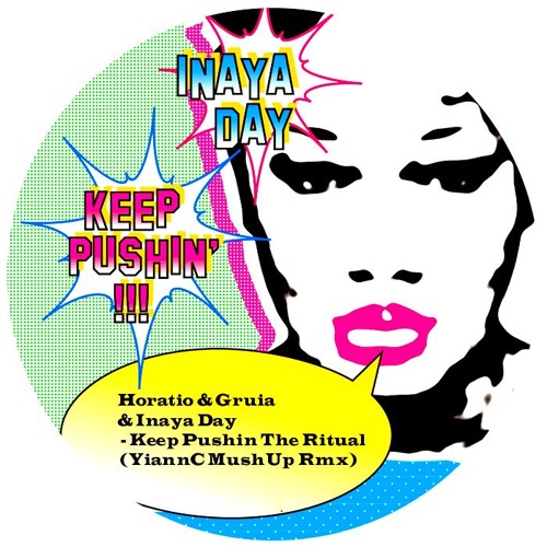 Horatio & Gruia & Inaya Day - Keep Pushin The Ritual (YiannC MushUp Rmx)