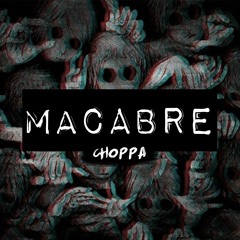 Choppa - Macabre (Original Mix)