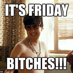 Chellioz - Itz Friday Bitches!