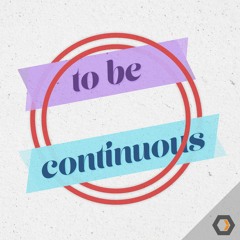 To Be Continuous - Ep. #5