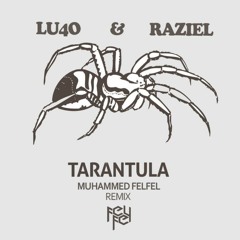 Lu4o & Raziel - Tarantula [ Muhammed Felfel Remix ]