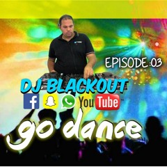 Go Dance Ep03 Dj Blackout2015 - 10 - 20 16h32m37