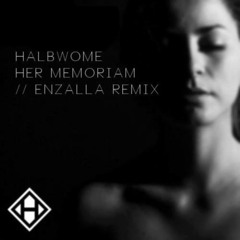 Halbwome - Her Memoriam (Enzalla Remix)