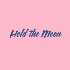Hold the Moon