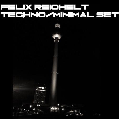 Berlin Techno/Minimal Set By Felix Reichelt
