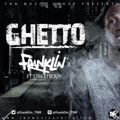 Franklin Ft Streetbouy - Ghetto
