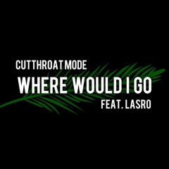 Where Would I Go Feat. Lasro