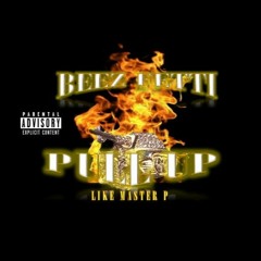 BEEZ FETTI - PULL UP LIKE MASTER P [PROD. BY CAPTAINCRUNCH]