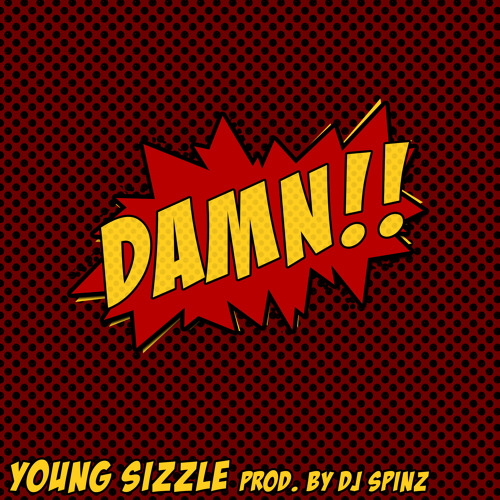 Young Sizzle - Damn (Prod. By DJ Spinz)