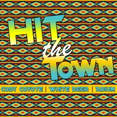 Hit The Town (feat. White Deer & Adium)