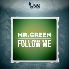 Mr. Green - Follow Me - OUT NOW!