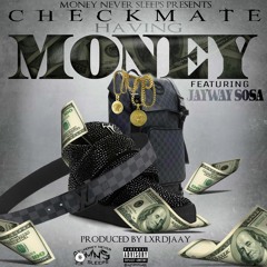 CheckMate Ft. Jayway Sosa - Having Money