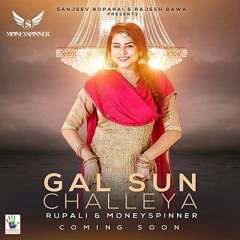 Gal Sun Challeya - Rupali Ft. Moneyspinner
