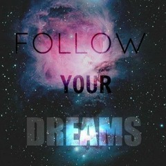 Follow Your Dreams