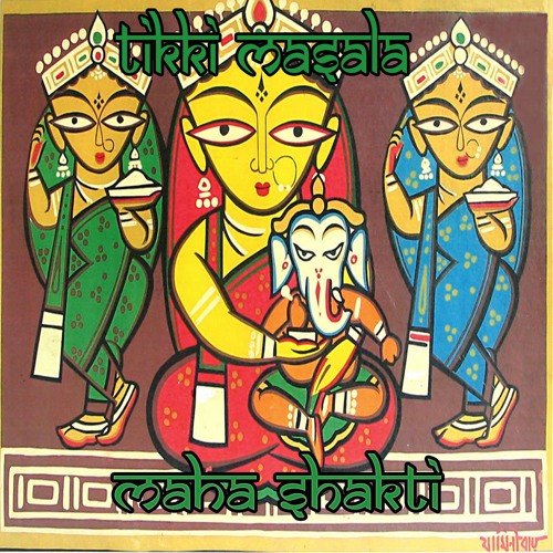 Tikki Masala - Maha Shakti