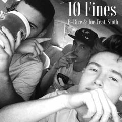 10 Fines (B-Rice & Joe Feat. Sloth)