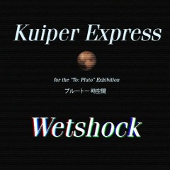 Wetshock - Kuiper Express