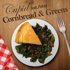 01 Cupid Feat Pokey Cornbread Greens