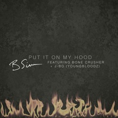 Put It On My Hood FT. BONE CRUSHER + J-BO (YOUNGBLOODZ)