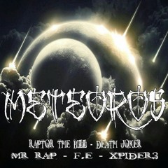 METEOROS- F.E, Mr Rap, Death Joker & Raptor the Bill ft Xpider3. Beat by EQ