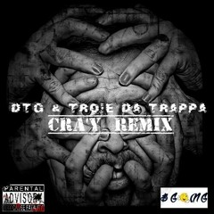 DTG & Troie Da Trappa - CRA'Y Remix