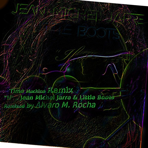 "If" - The Time Machine Remix by AMR (Jean Michel Jarre & Little Boots)