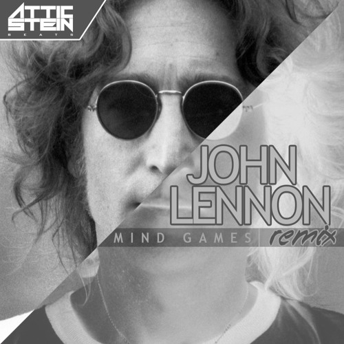 JOHN LENNON - MIND GAMES REMIX [PROD. BY ATTIC STEIN]