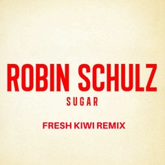 Sugar (Fresh Kiwi Remix)*Free D/L