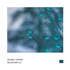 Michael Yasyrev - Me Encanta La [Melodic Minimal Techno by Guava]