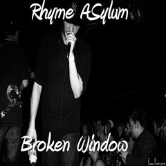 Rhyme Asylum - Broken Window