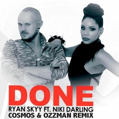Ryan Skyy (feat Niki Darling)- DONE (Tim Cosmos & Ozzman Remix) Preview
