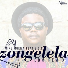 Zongelela Original Remix   -   Mike Muema  X   S.O.C