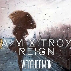 WeatherMan X Troy Reign