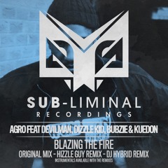 Agro & Hizzleguy - Blazing The Fire (Hizzleguy Remix)[Sub-Liminal Recordings]