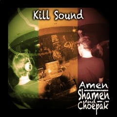 Amen Shamen & Choepak - Kill Sound (FREE DL)