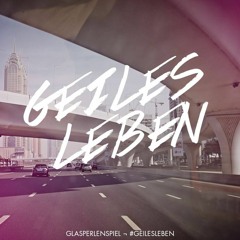 Glasperlenspiel - Geiles Leben (Danstyle Bootleg)