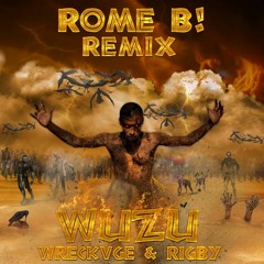WRECKVGE & RIGBY - WUZU (ROME B! REMIX)