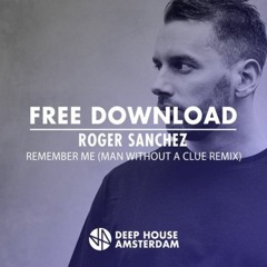 Roger Sanchez - Remember Me (Man Without A Clue Remix)