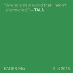 FADER Mix: TĀLĀ
