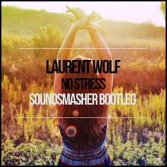 Laurent Wolf - No Stress (SoundSmasher Remix)