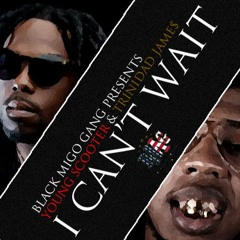 Young Scooter - I Can't Wait (ft. Trinidad James)